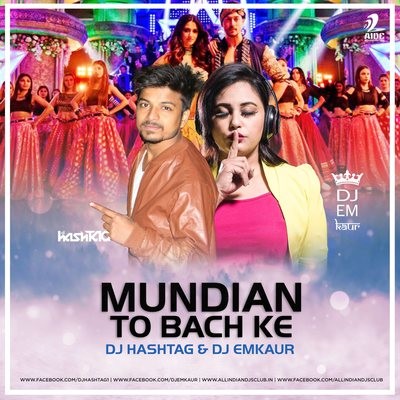 Mundiya Tu Bachke (Remix) - DJ HashTAG X DJ Emkaur