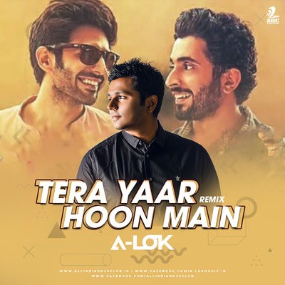 Tera Yaar Hoon Main (Remix) - A-LOK