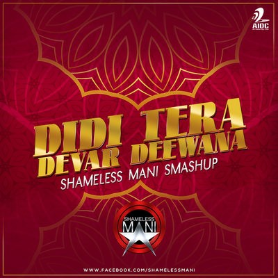 Diddi Tera Devar Deewana - SHAMELESS MANI SmashUp