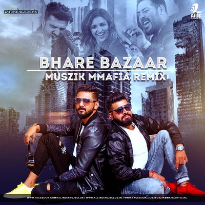 Bhare Bazaar (Remix) - Muszik Mmafia