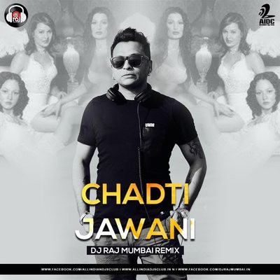 Chadti Jawani (Remix) - DJ Raj Mumbai