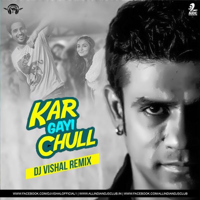 Kar Gayi Chull (Remix) - DJ Vishal