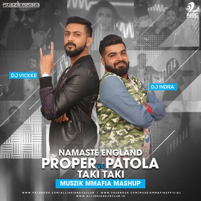Proper Patola x Taki Taki (Mashup) - Namaste England - Muszik Mmafia