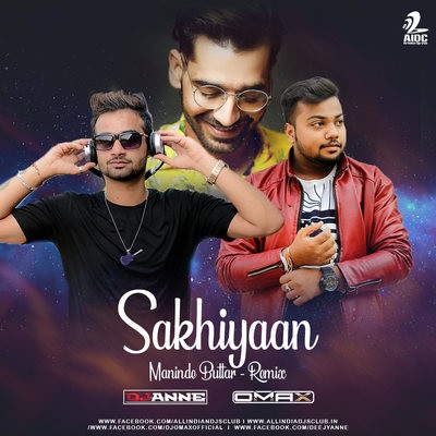 Sakhiyan (Remix) - DJ Anne X Dj Omax