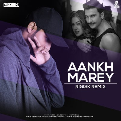 Aankh Marey (Remix) - Rigisk