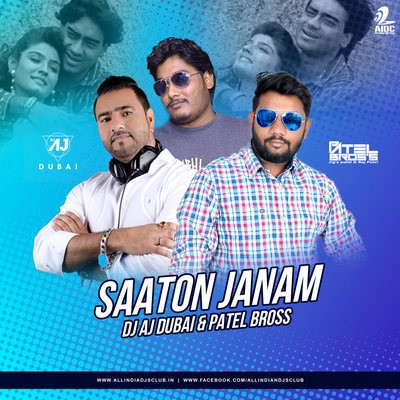 Saaton Janam (Remix) - DJ AJ (Dubai) & PatelBross