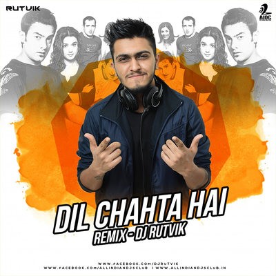 Dil Chahta Hai (Remix) - DJ Rutvik