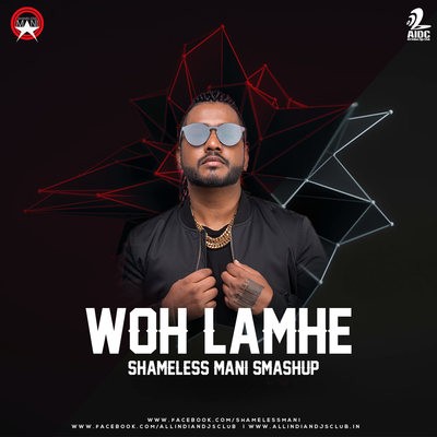 Woh Lamhe (SMASHUP) - SHAMELESS MANI