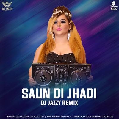 Saun Di Jhadi (Remix) - Babbu Maan - DJ Jazzy
