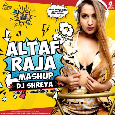 Altaf Raja Mashup (2019) | DJ Shreya X Himanshu Jain