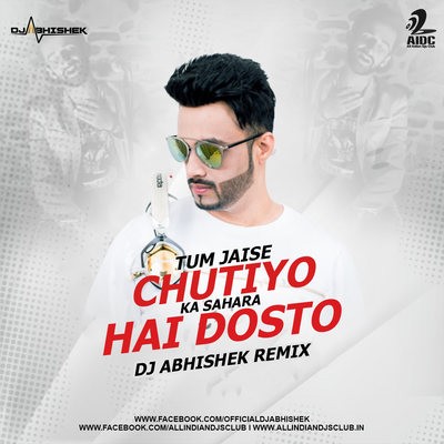 Tum Jaise Chutiyo Ka Sahara Hai Dosto (Remix) - DJ Abhishek