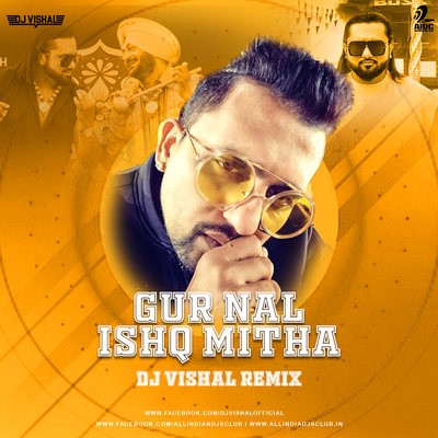 Gur Nalo Ishq Mitha (Remix) - Yo Yo Honey Singh - Deejay Vishal