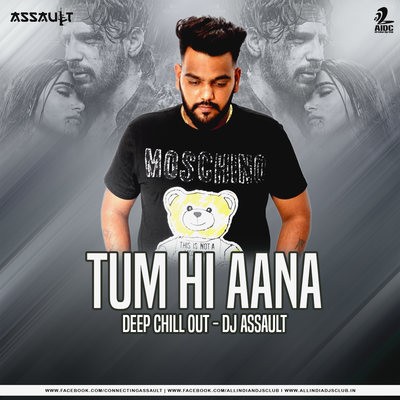 Tum Hi Anna (Deep Chill Out Mix) - DJ Assault