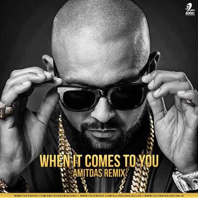 When It Comes To You (Remix) - Amit Das