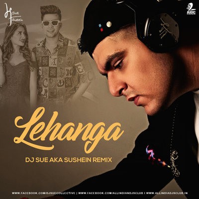 Lehenga (Remix) - DJ SUE aka SUSHEIN