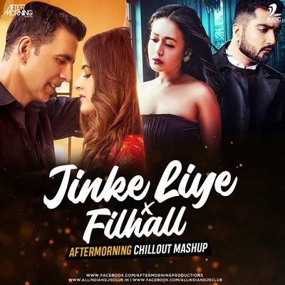 Jinke Liye x Filhall (Mashup) - Aftermorning Chillout