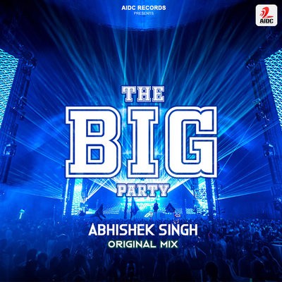 The Big Party (Original Mix) - Abhishek Singh