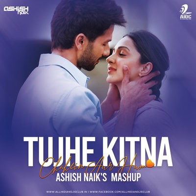 Tujhe Kitna Chahein Aur Hum - Ashish Naik's Mashup