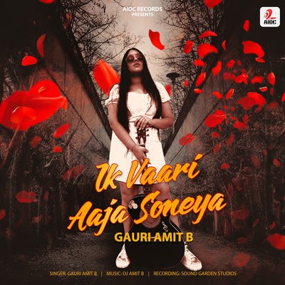 Ik Vaari Aaja Soneya - Gauri Amit B