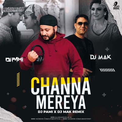 Channa Mereya (Remix) - DJ PAMI X DJ MAK