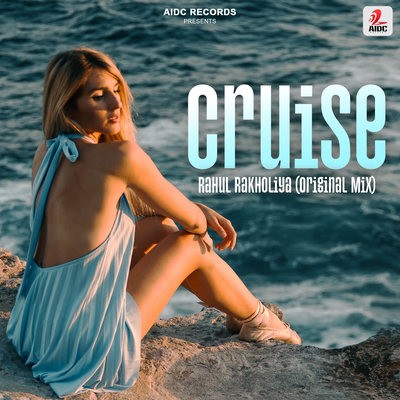 CRUISE (Original Mix) - Rahul Rakholiya 