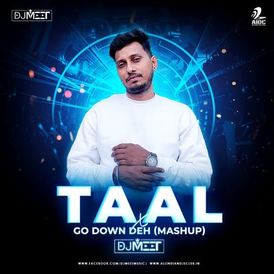 Taal x Go Down Deh (Mashup) - DJ Meet