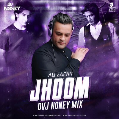 Jhoom (Remix) - Ali Zafar - DVJ Noney