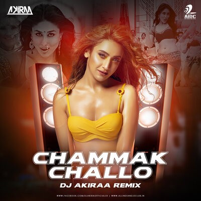 Chammak Challo (Remix) - DJ Akiraa