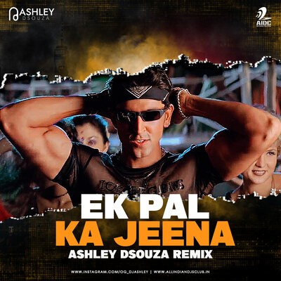 EK PAL KA JEENA (REMIX) - DJ ASHLEY