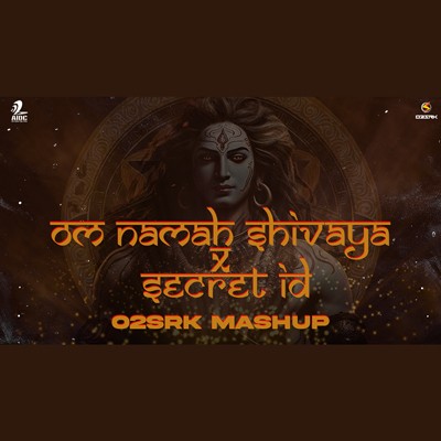 OM NAMAH SHIVAYA X SECRET ID - O2SRK MASHUP