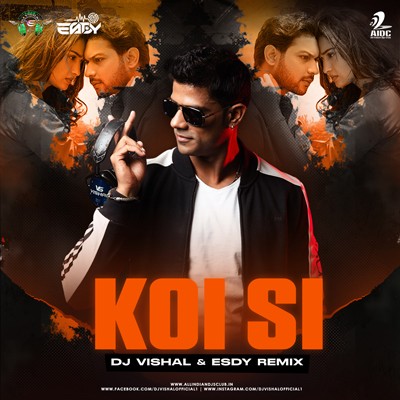KOI SI (REMIX) - DJ VISHAL X ESDY