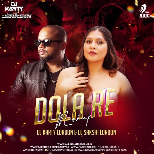 Dola Re (Mashup) - DJ Karty London X DJ Sakshi London
