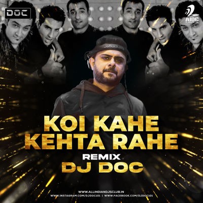 Koi Kahe Kehta Rahe (Remix) - DJ Doc