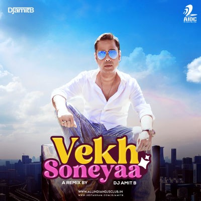 Vekh Sohneyaa (Remix) - DJ Amit B