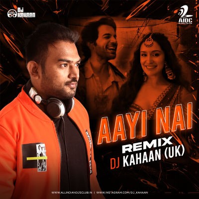Aayi Nai (Remix) - DJ Kahaan