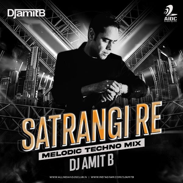 Satrangi Re (Melodic Techno Mix) - DJ Amit B